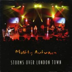 Mostly Autumn : Storms Over London Town